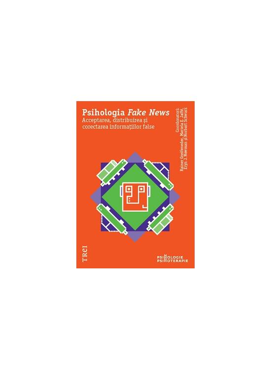 Copertă produs Psihologia Fake News. Acceptarea, distribuirea și corectarea informațiilor false - gallery big 1