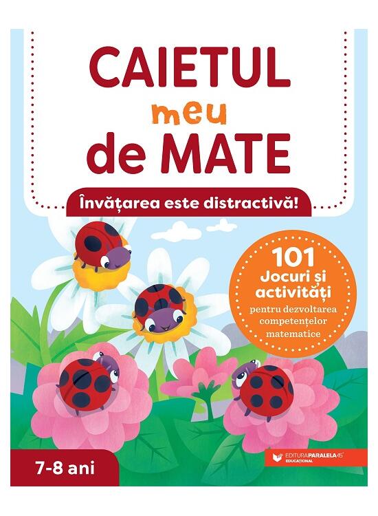 Copertă produs Caietul meu de mate (7-8 ani). 101 jocuri și activități pentru dezvoltarea competențelor matematice - gallery big 1