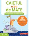 Copertă produs Caietul meu de mate (6-7 ani). 101 jocuri și activități pentru dezvoltarea competențelor matematice - thumb 1
