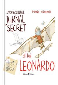 Copertă produs Incredibilul jurnal secret al lui Leonardo