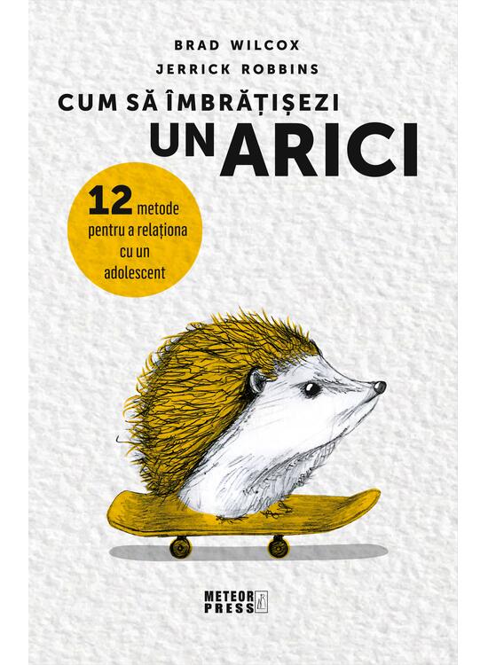 Copertă produs Cum să &icirc;mbrățișezi un arici.12 metode pentru a relaționa cu un adolescent - gallery big 1
