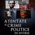 Copertă produs Atentate și crime politice &icirc;n istorie - gallery small 