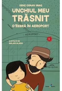 Copertă produs Unchiul meu trăsnit. Vol. 1: O zebră &icirc;n aeroport