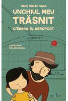 Copertă produs Unchiul meu trăsnit. Vol. 1: O zebră &icirc;n aeroport