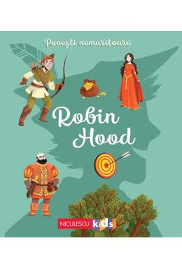 Copertă produs Povești nemuritoare: Robin Hood