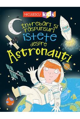 Copertă produs &Icirc;ntrebări și răspunsuri istețe despre astronauți