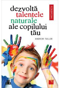 Copertă produs Dezvoltă talentele naturale ale copilului tău