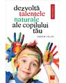 Copertă produs Dezvoltă talentele naturale ale copilului tău - thumb 1