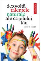 Dezvoltă talentele naturale ale copilului tău