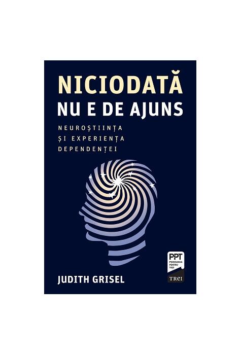 Copertă produs Niciodată nu e de ajuns. Neuroștiința și experiența dependenței