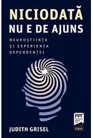 Imagine produs Niciodată nu e de ajuns. Neuroștiința și experiența dependenței