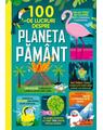 Copertă produs 100 de lucruri despre planeta Pământ - thumb 1