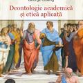Copertă produs Deontologie academică și etică aplicată - gallery small 
