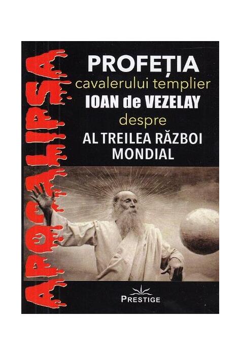 Copertă produs Profeția cavalerului templier Ioan de Vezelay despre al Treilea Război Mondial