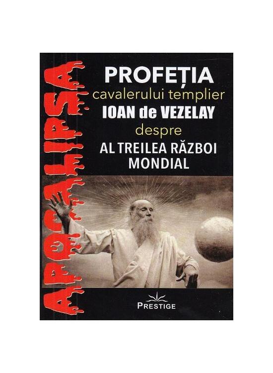 Copertă produs Profeția cavalerului templier Ioan de Vezelay despre al Treilea Război Mondial - gallery big 1
