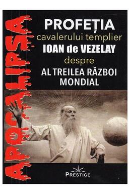 Copertă produs Profeția cavalerului templier Ioan de Vezelay despre al Treilea Război Mondial