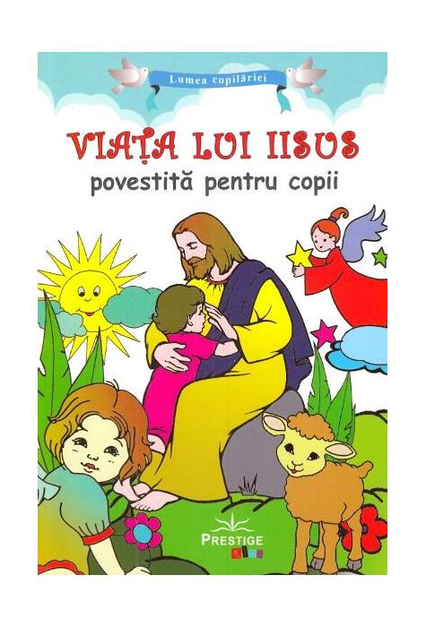 Copertă produs Viața lui Iisus povestită pentru copii