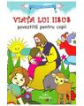 Copertă produs Viața lui Iisus povestită pentru copii - thumb 1