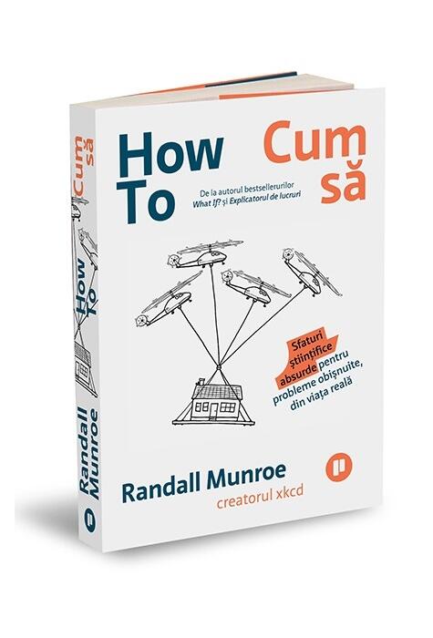 Copertă produs How To. Cum să. Sfaturi științifice absurde pentru probleme obișnuite, din viața reală