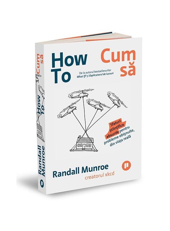 Copertă produs How To. Cum să. Sfaturi științifice absurde pentru probleme obișnuite, din viața reală - gallery big 1