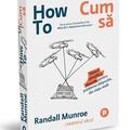 Copertă produs How To. Cum să. Sfaturi științifice absurde pentru probleme obișnuite, din viața reală - gallery small 