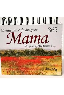 Copertă produs Calendarul 365 Mesaje pline de Dragoste pentru Mama