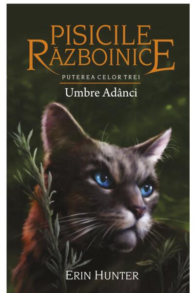 Pisicile războinice. Puterea celor trei. Umbre Ad&acirc;nci (Vol.17)