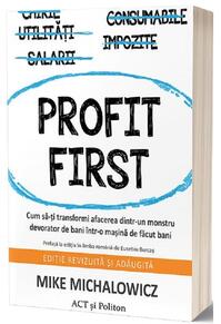 Copertă produs Profit First. Cum să-ți transformi afacerea dintr-un monstru devorator de bani într-o mașină de făcut bani
