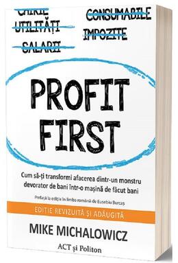 Copertă produs Profit First. Cum să-ți transformi afacerea dintr-un monstru devorator de bani &icirc;ntr-o mașină de făcut bani