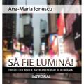 Copertă produs Să fie lumină! Treizeci de ani de antreprenoriat &icirc;n Rom&acirc;nia - gallery small 