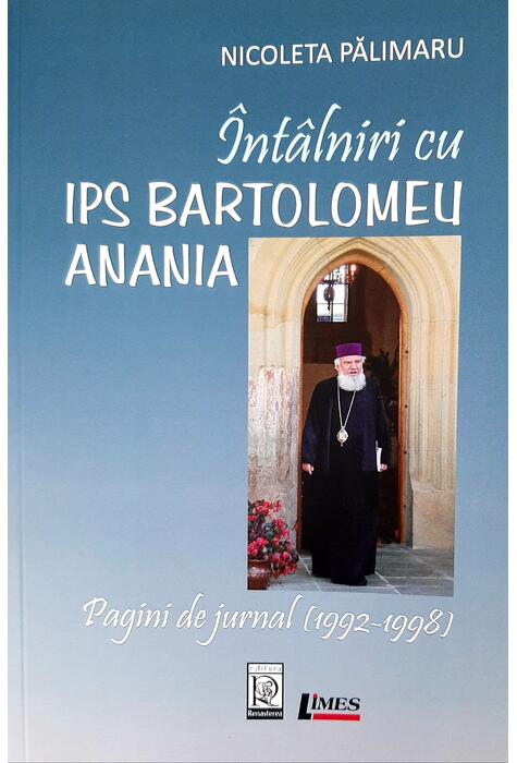 Copertă produs &Icirc;nt&acirc;lniri cu IPS Bartolomeu Anania. Pagini de jurnal (1992-1998)