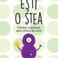 Copertă produs Ești o stea. Ghidul copilului spre stima de sine. Pentru copii de 7-11 ani - gallery small 