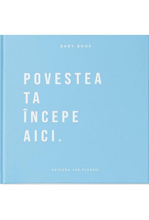 Copertă produs Baby Book - Povestea ta &icirc;ncepe aici (albastru)