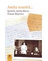 Copertă produs Amita noastră... Epistole Amita Bhose - Traian Blajovici - thumb 1
