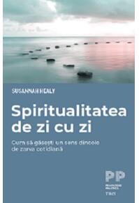 Copertă produs Spiritualitatea de zi cu zi. Cum să găsești un sens dincolo de zarva cotidiană