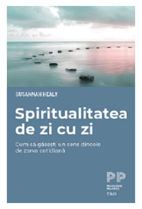 Copertă produs Spiritualitatea de zi cu zi. Cum să găsești un sens dincolo de zarva cotidiană