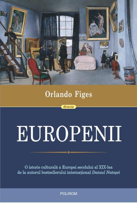 Copertă produs Europenii. Trei vieți și formarea unei culturi cosmopolite &icirc;n Europa secolului al XIX-lea