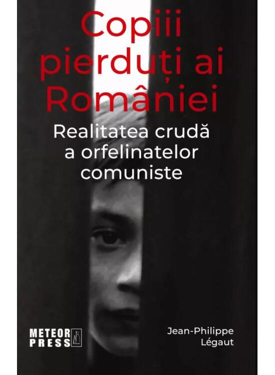 Copertă produs Copiii pierduți ai Rom&acirc;niei. Realitatea crudă a orfelinatelor comuniste - gallery big 1