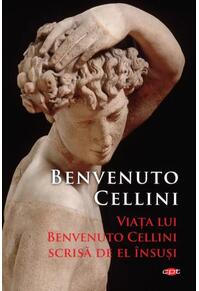 Copertă produs Viața lui Benvenuto Cellini scrisă de el &icirc;nsuși (Carte pentru toți)