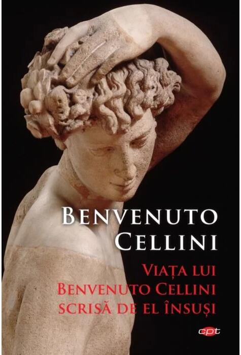 Copertă produs Viața lui Benvenuto Cellini scrisă de el &icirc;nsuși (Carte pentru toți)