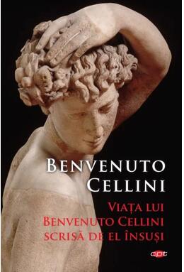Copertă produs Viața lui Benvenuto Cellini scrisă de el &icirc;nsuși (Carte pentru toți)