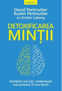 Copertă produs Detoxificarea minții. Gândește mai clar, relaționează mai profund, fii mai fericit
