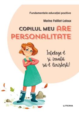 Copertă produs Copilul meu are personalitate. &Icirc;nțelege-l și &icirc;nvață să-l liniștești!