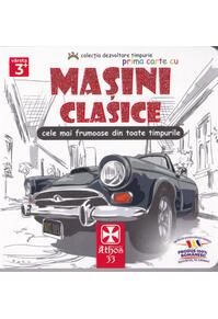 Copertă produs Prima carte cu Mașini Clasice. Cele mai frumoase din toate timpurile.
