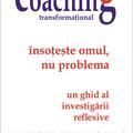 Copertă produs Coaching transformațional &ndash; &Icirc;nsoțește omul, nu problema - gallery small 