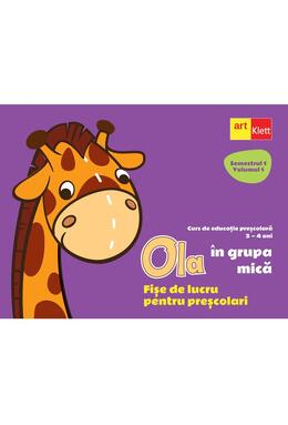 Copertă produs OLA &icirc;n grupa mică. Fișe de lucru pentru preșcolari. Semestrul 1 Volumul 1