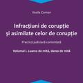 Copertă produs Infracțiuni de corupție și asimilate celor de corupție. Vol. I. Luarea de mită, darea de mită. Practică judiciară comentată. - gallery small 