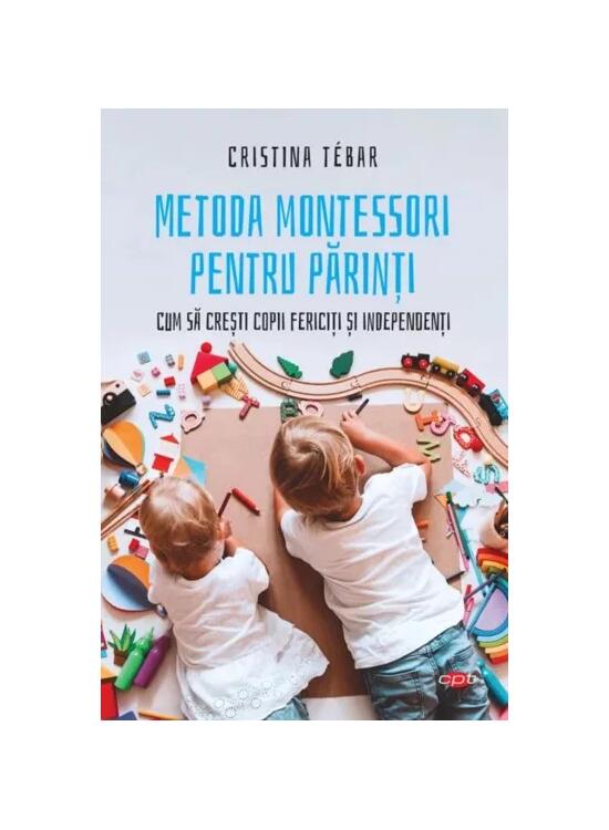 Copertă produs Metoda Montessori pentru părinți. Cum să crești copii independenți și fericiți (Carte pentru toți) - gallery big 1