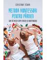 Copertă produs Metoda Montessori pentru părinți. Cum să crești copii independenți și fericiți (Carte pentru toți) - thumb 1