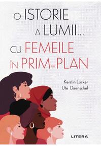 Copertă produs O istorie a lumii... cu femeile în prim-plan
